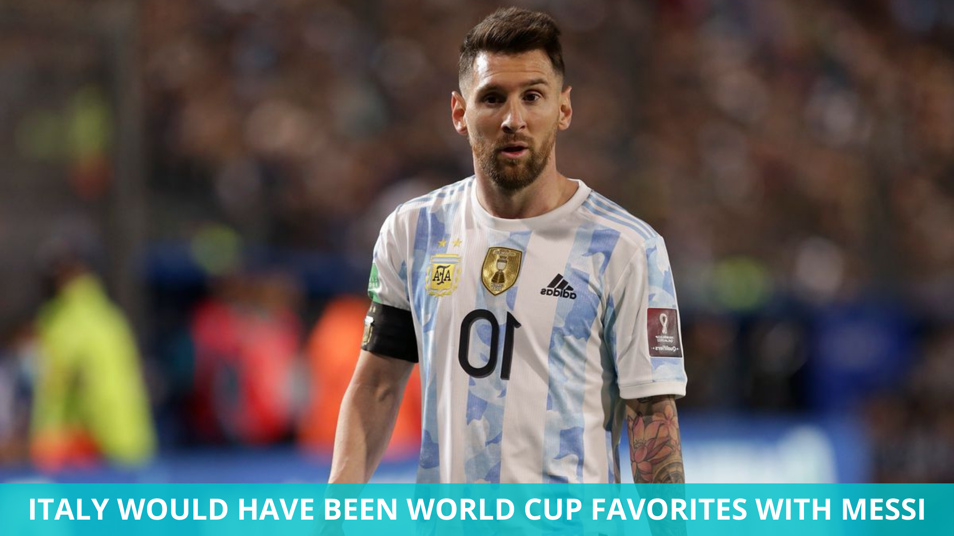 ITALY WOULD HAVE BEEN WORLD CUP FAVORITES WITH MESSI IN FRONT OF THE FINALISSIMA