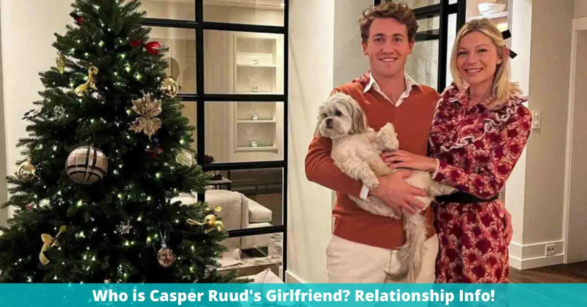 Who is Casper Ruud's Girlfriend? Relationship Info!