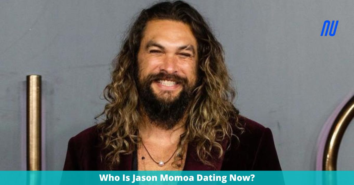 Who Is Jason Momoa Dating Now? Latest Relationship Update!